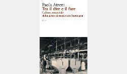 frontespizio del libro di Paola Atzeni “Tra il dire e il fare - Cultura materiale della gente di miniera in Sardegna”