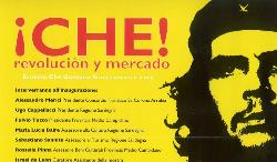 locandina “Che! revoluciòn y mercado - Ernesto Che Guevara: Rivoluzionario e Icona