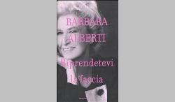 Barbara Alberti presenta il suo ultimo libro “Riprendetevi la faccia”