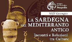 XXIV edizione Convegno Archeologia dal tema “La Sardegna nel Mediterraneo Antico – incontri e relazioni tra culture”